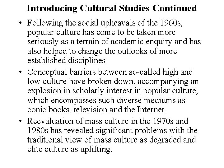 Introducing Cultural Studies Continued • Following the social upheavals of the 1960 s, popular