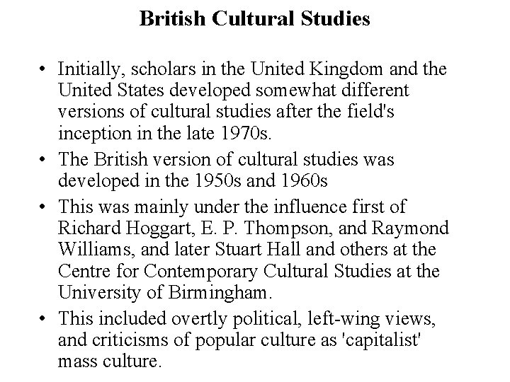 British Cultural Studies • Initially, scholars in the United Kingdom and the United States
