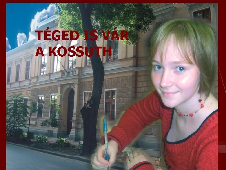 TÉGED IS VÁR A KOSSUTH 