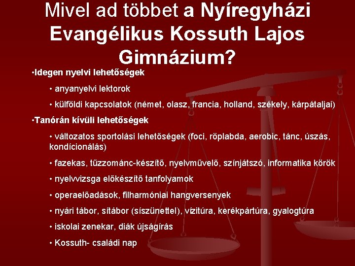 Mivel ad többet a Nyíregyházi Evangélikus Kossuth Lajos Gimnázium? • Idegen nyelvi lehetőségek • Mivel ad többet a Nyíregyházi Evangélikus Kossuth Lajos Gimnázium? • Idegen nyelvi lehetőségek •