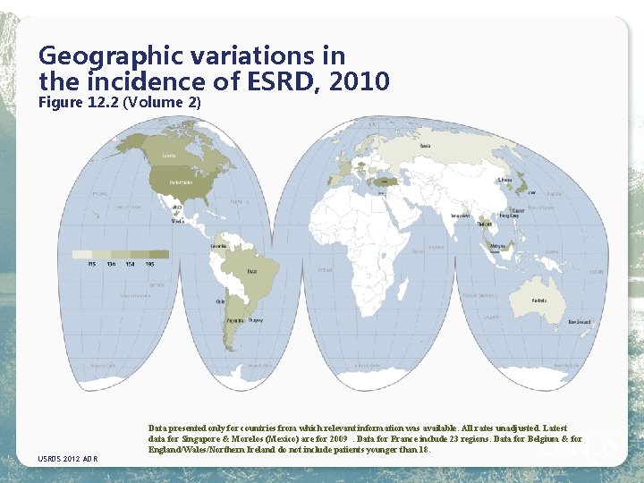 Geographic variations in the incidence of ESRD, 2010 Figure 12. 2 (Volume 2) USRDS
