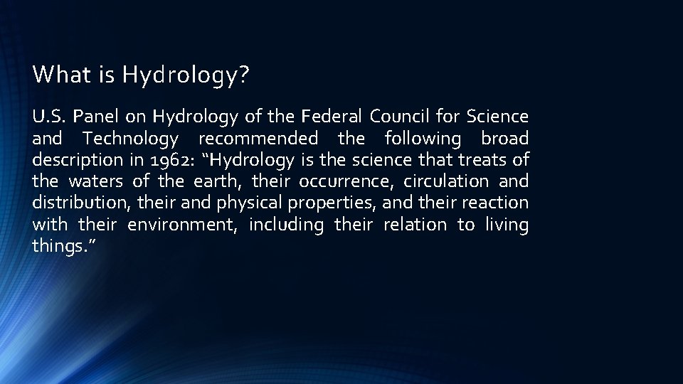 What is Hydrology? U. S. Panel on Hydrology of the Federal Council for Science What is Hydrology? U. S. Panel on Hydrology of the Federal Council for Science
