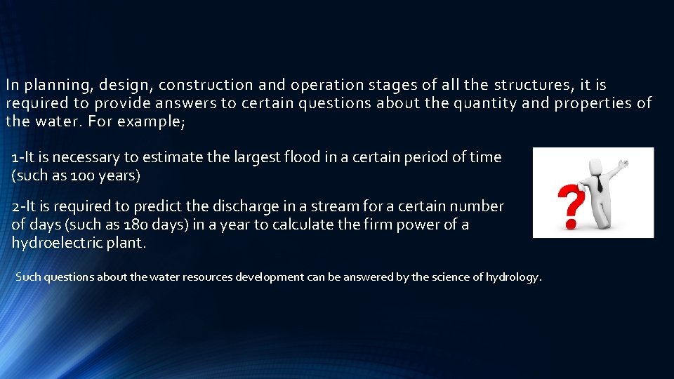 In planning, design, construction and operation stages of all the structures, it is required In planning, design, construction and operation stages of all the structures, it is required