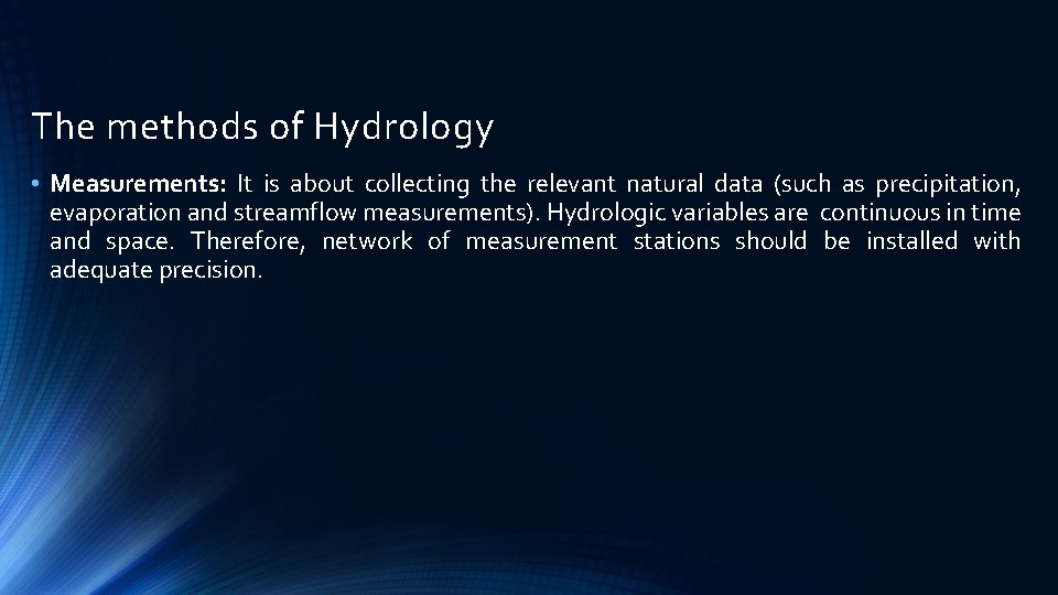 The methods of Hydrology • Measurements: It is about collecting the relevant natural data The methods of Hydrology • Measurements: It is about collecting the relevant natural data