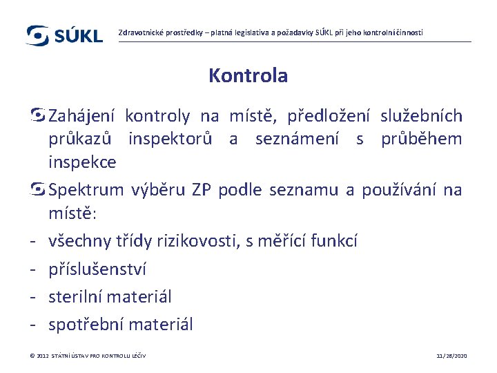 Zdravotnické prostředky – platná legislativa a požadavky SÚKL při jeho kontrolní činnosti Kontrola -