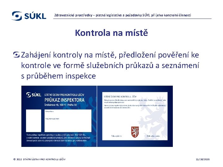 Zdravotnické prostředky – platná legislativa a požadavky SÚKL při jeho kontrolní činnosti Kontrola na