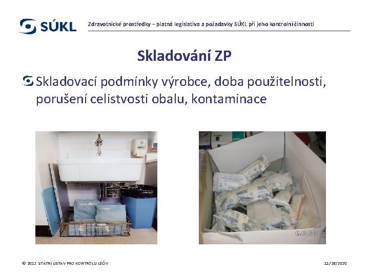 Zdravotnické prostředky – platná legislativa a požadavky SÚKL při jeho kontrolní činnosti Skladování ZP