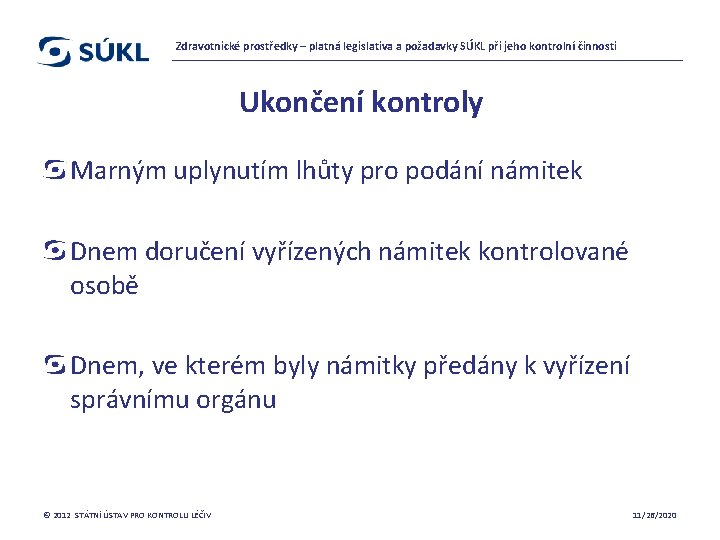 Zdravotnické prostředky – platná legislativa a požadavky SÚKL při jeho kontrolní činnosti Ukončení kontroly