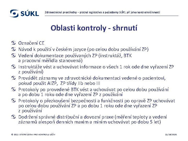 Zdravotnické prostředky – platná legislativa a požadavky SÚKL při jeho kontrolní činnosti Oblasti kontroly