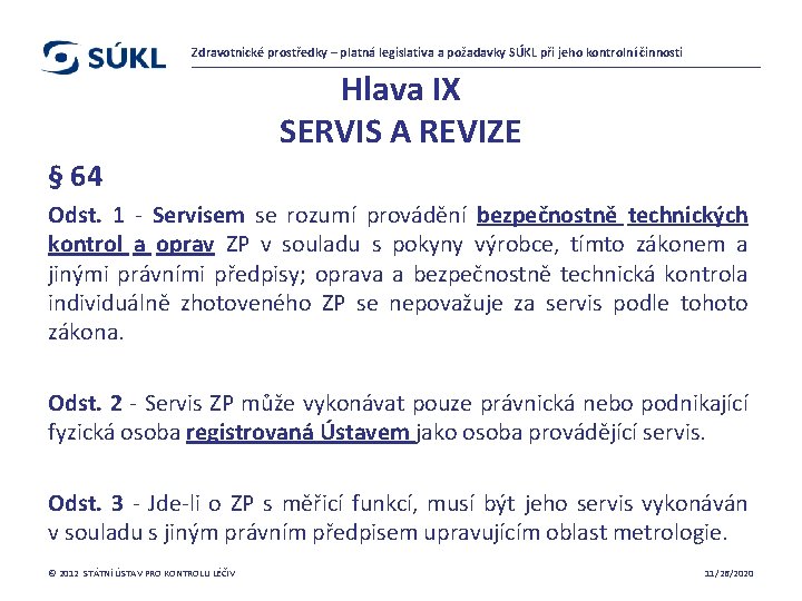 Zdravotnické prostředky – platná legislativa a požadavky SÚKL při jeho kontrolní činnosti Hlava IX