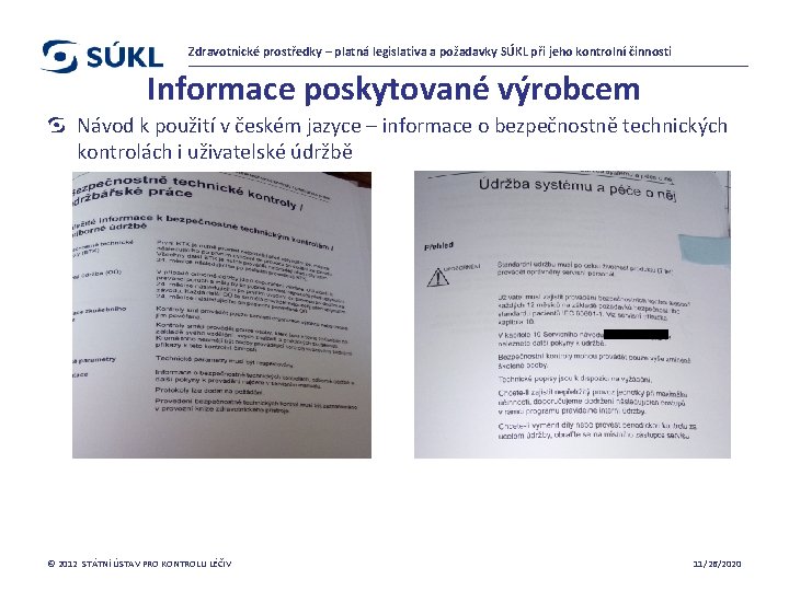 Zdravotnické prostředky – platná legislativa a požadavky SÚKL při jeho kontrolní činnosti Informace poskytované