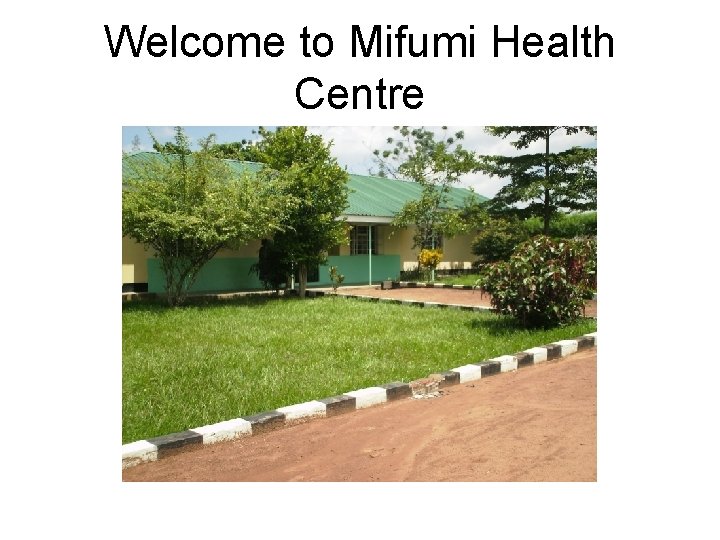 Welcome to Mifumi Health Centre 