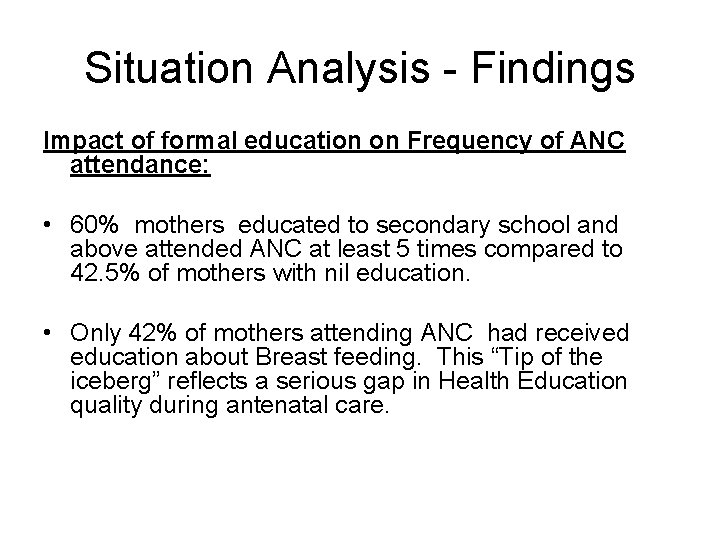 Situation Analysis - Findings Impact of formal education on Frequency of ANC attendance: •