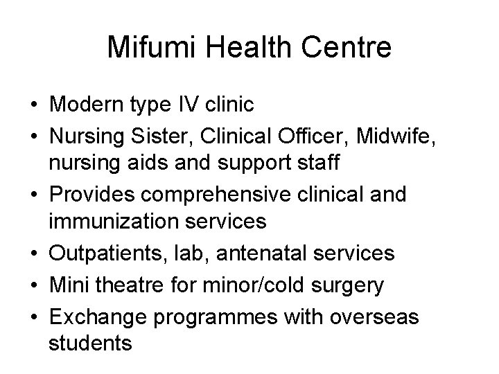 Mifumi Health Centre • Modern type IV clinic • Nursing Sister, Clinical Officer, Midwife, Mifumi Health Centre • Modern type IV clinic • Nursing Sister, Clinical Officer, Midwife,
