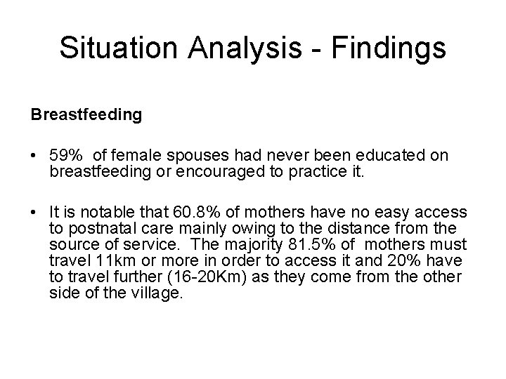 Situation Analysis - Findings Breastfeeding • 59% of female spouses had never been educated