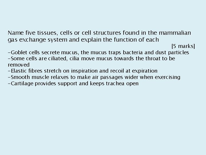 Name five tissues, cells or cell structures found in the mammalian gas exchange system