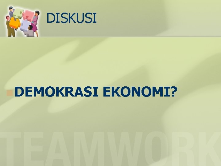 DISKUSI n DEMOKRASI EKONOMI? 