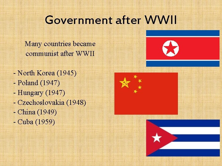 Government after WWII Many countries became communist after WWII - North Korea (1945) -