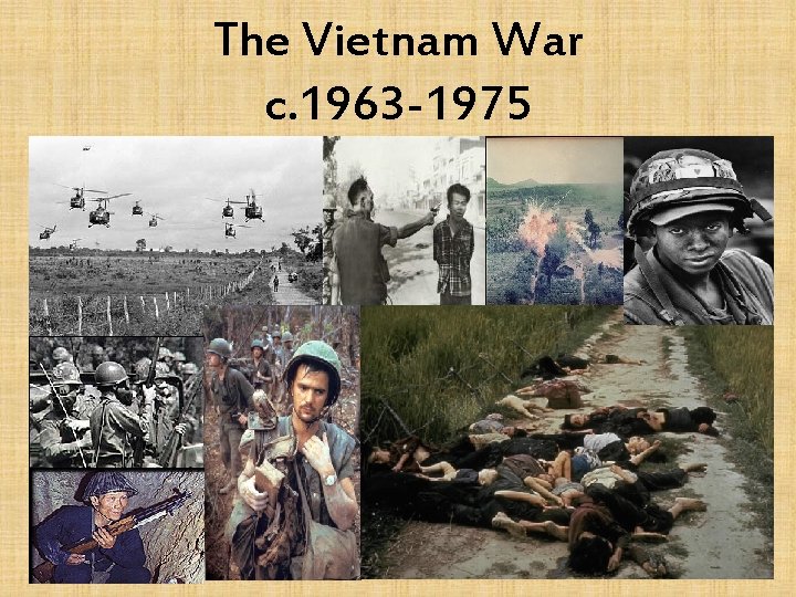 The Vietnam War c. 1963 -1975 