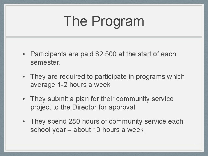 The Program • Participants are paid $2, 500 at the start of each semester.