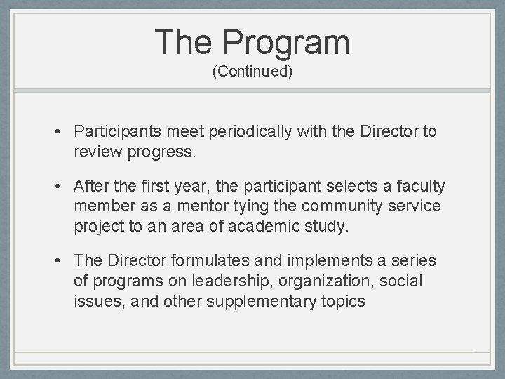 The Program (Continued) • Participants meet periodically with the Director to review progress. •