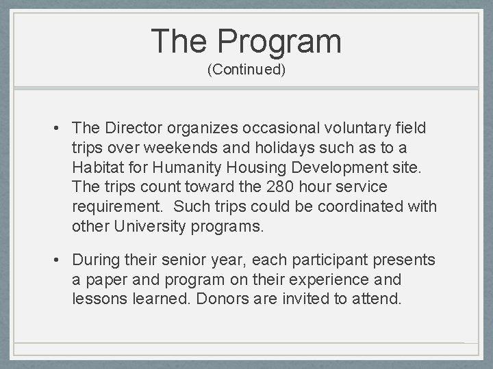 The Program (Continued) • The Director organizes occasional voluntary field trips over weekends and