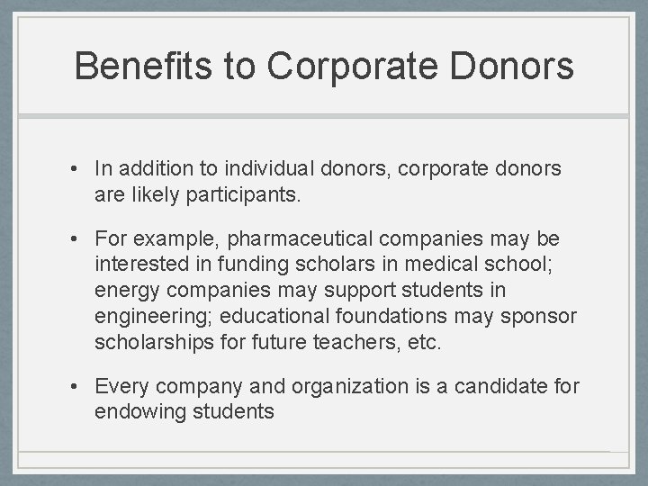 Benefits to Corporate Donors • In addition to individual donors, corporate donors are likely