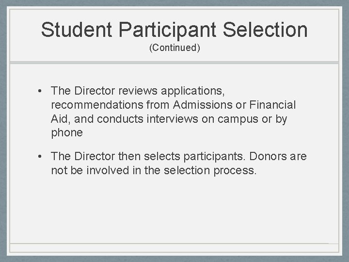 Student Participant Selection (Continued) • The Director reviews applications, recommendations from Admissions or Financial