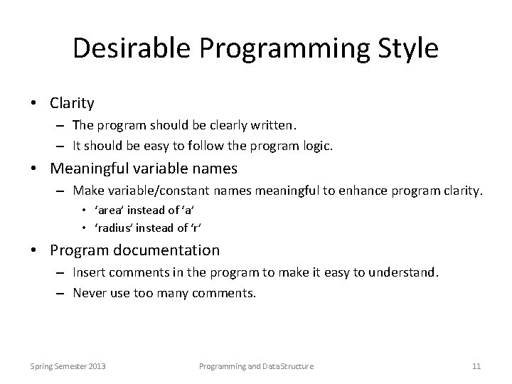 Desirable Programming Style • Clarity – The program should be clearly written. – It