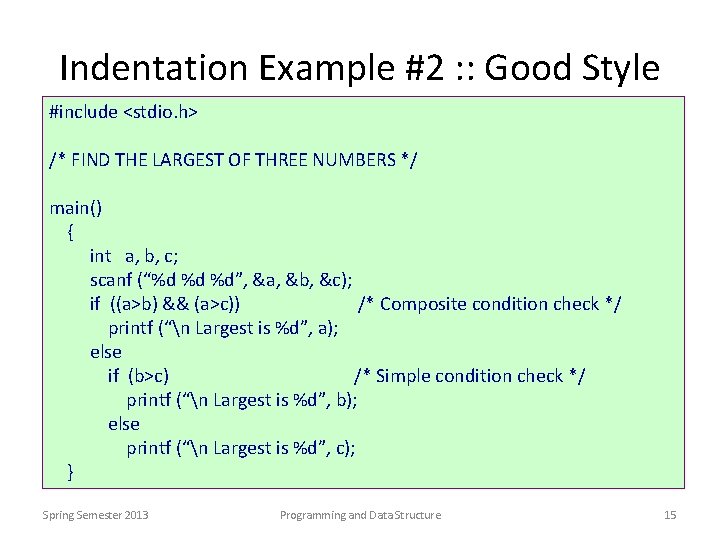 Indentation Example #2 : : Good Style #include <stdio. h> /* FIND THE LARGEST