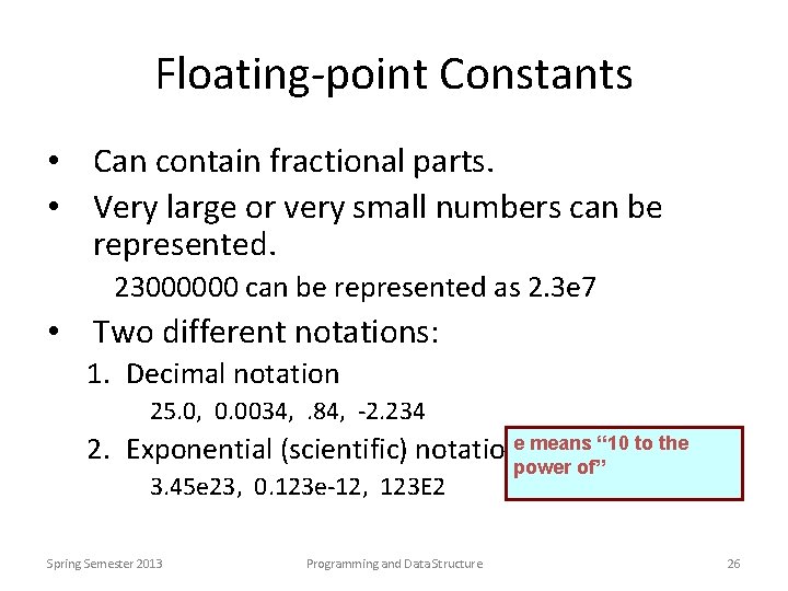 Floating-point Constants • Can contain fractional parts. • Very large or very small numbers