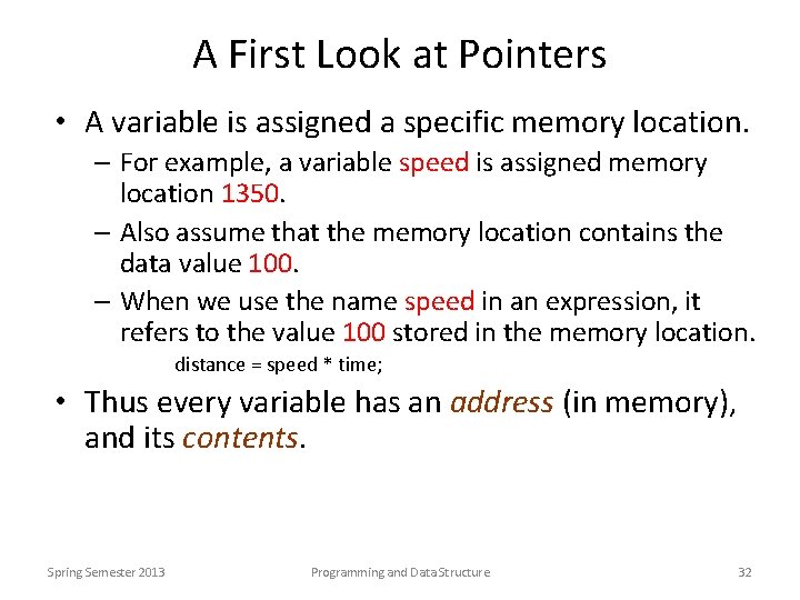 A First Look at Pointers • A variable is assigned a specific memory location.