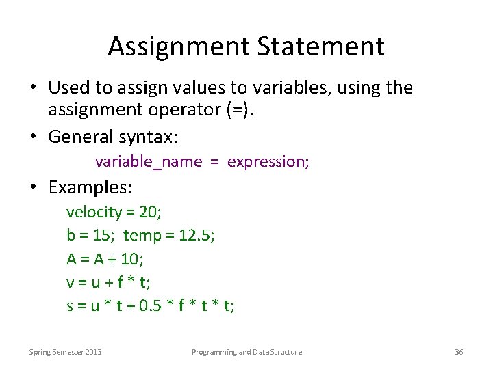 Assignment Statement • Used to assign values to variables, using the assignment operator (=).