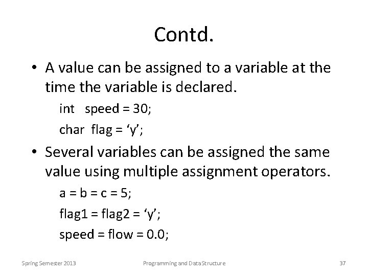 Contd. • A value can be assigned to a variable at the time the