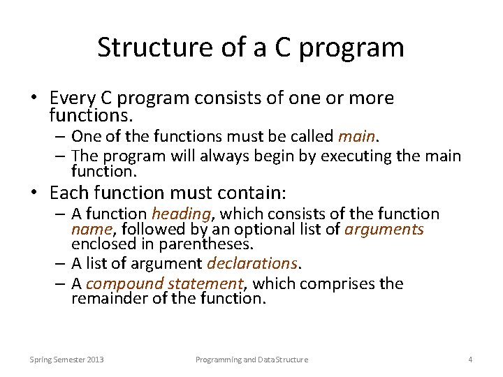 Structure of a C program • Every C program consists of one or more