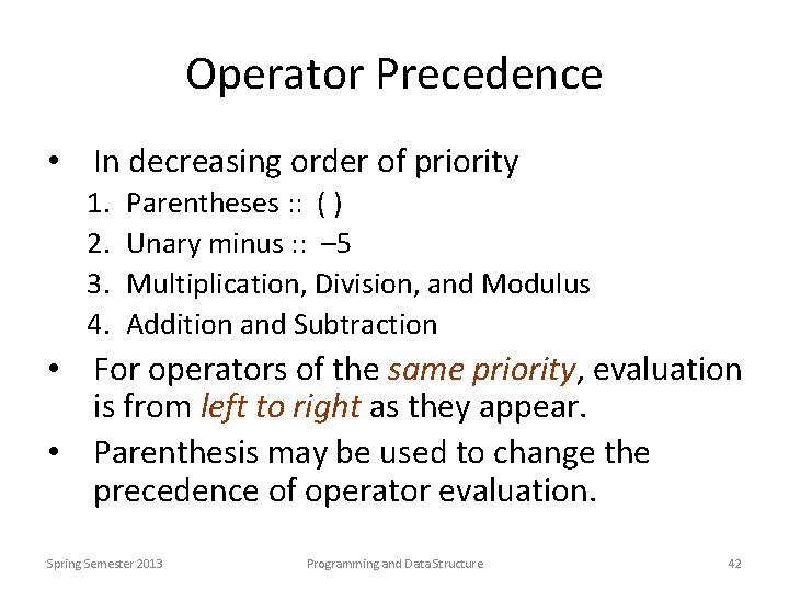 Operator Precedence • In decreasing order of priority 1. 2. 3. 4. Parentheses :