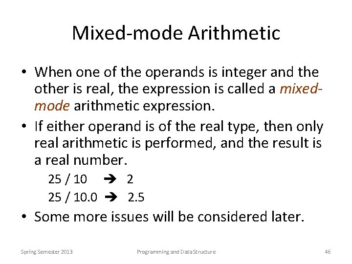 Mixed-mode Arithmetic • When one of the operands is integer and the other is