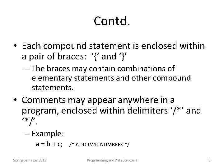 Contd. • Each compound statement is enclosed within a pair of braces: ‘{‘ and