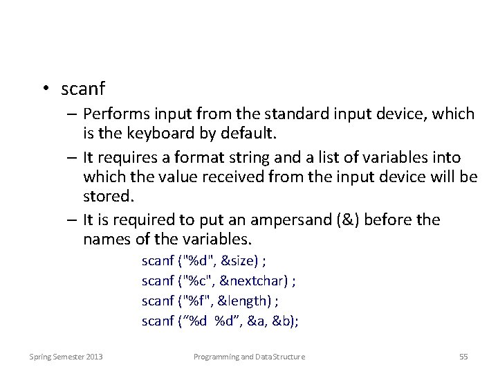  • scanf – Performs input from the standard input device, which is the
