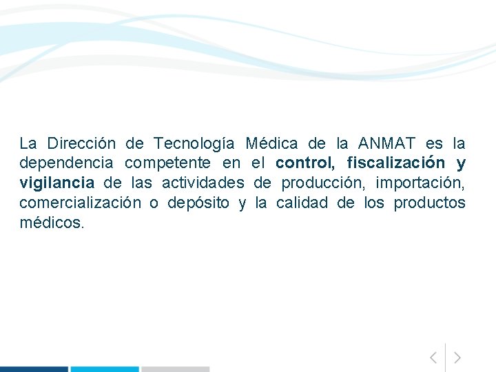 La Dirección de Tecnología Médica de la ANMAT es la dependencia competente en el