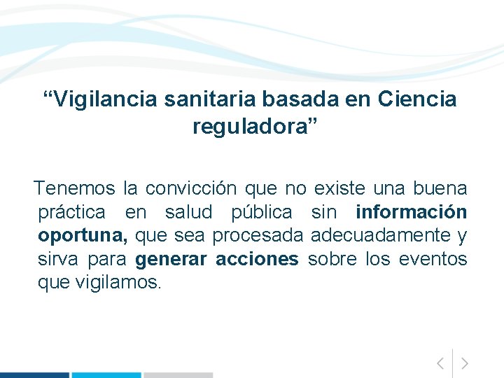 “Vigilancia sanitaria basada en Ciencia reguladora” Tenemos la convicción que no existe una buena