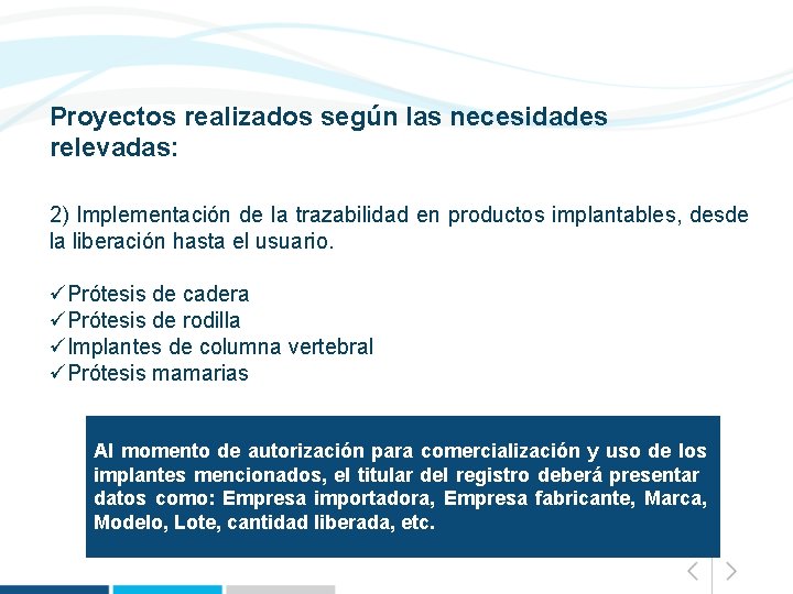 Proyectos realizados según las necesidades relevadas: 2) Implementación de la trazabilidad en productos implantables,