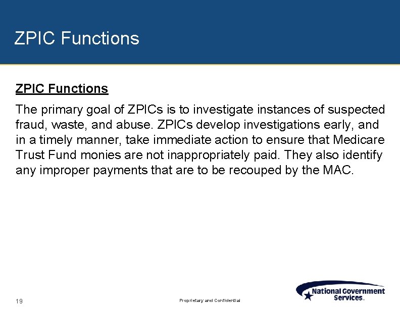 ZPIC Functions The primary goal of ZPICs is to investigate instances of suspected fraud,