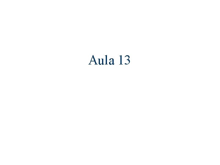 Aula 13 