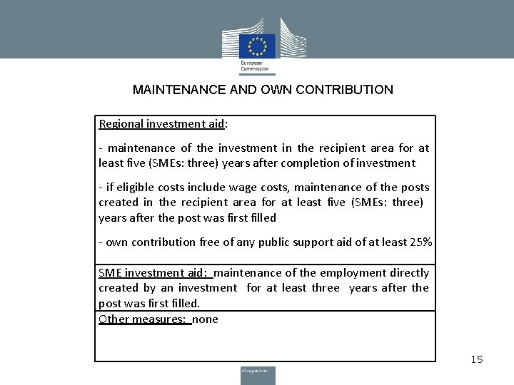 MAINTENANCE AND OWN CONTRIBUTION Regional investment aid: - maintenance of the investment in the