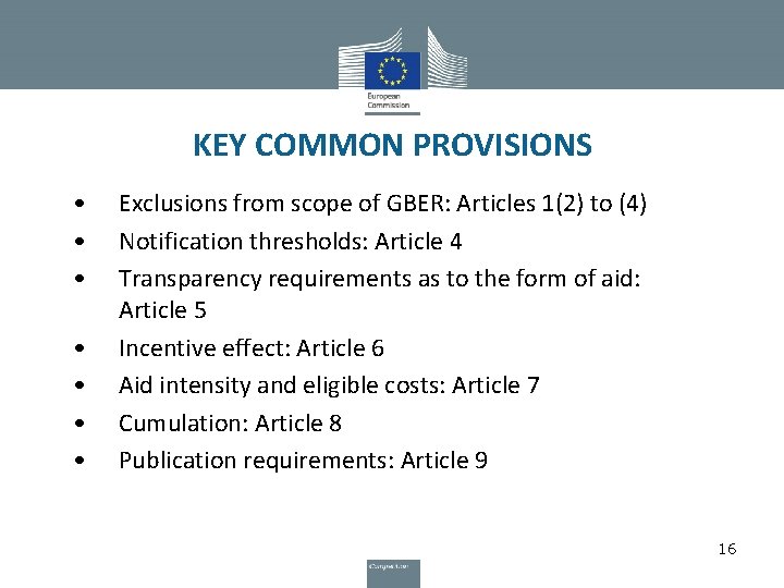 KEY COMMON PROVISIONS • • Exclusions from scope of GBER: Articles 1(2) to (4)