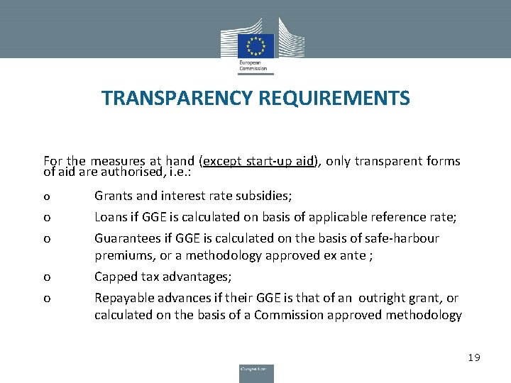 TRANSPARENCY REQUIREMENTS For the measures at hand (except start-up aid), only transparent forms of