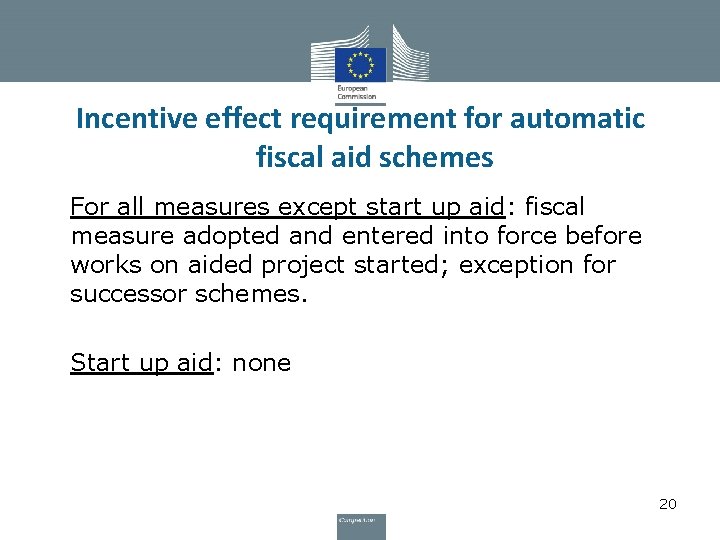 Incentive effect requirement for automatic fiscal aid schemes • For all measures except start