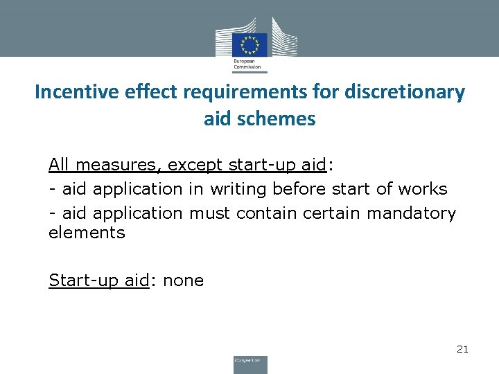 Incentive effect requirements for discretionary aid schemes • All measures, except start-up aid: •