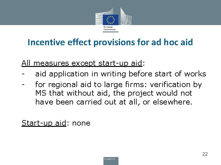 Incentive effect provisions for ad hoc aid • All measures except start-up aid: •